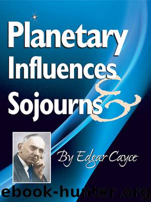 Planetary Influences & Sojourns by Edgar Cayce