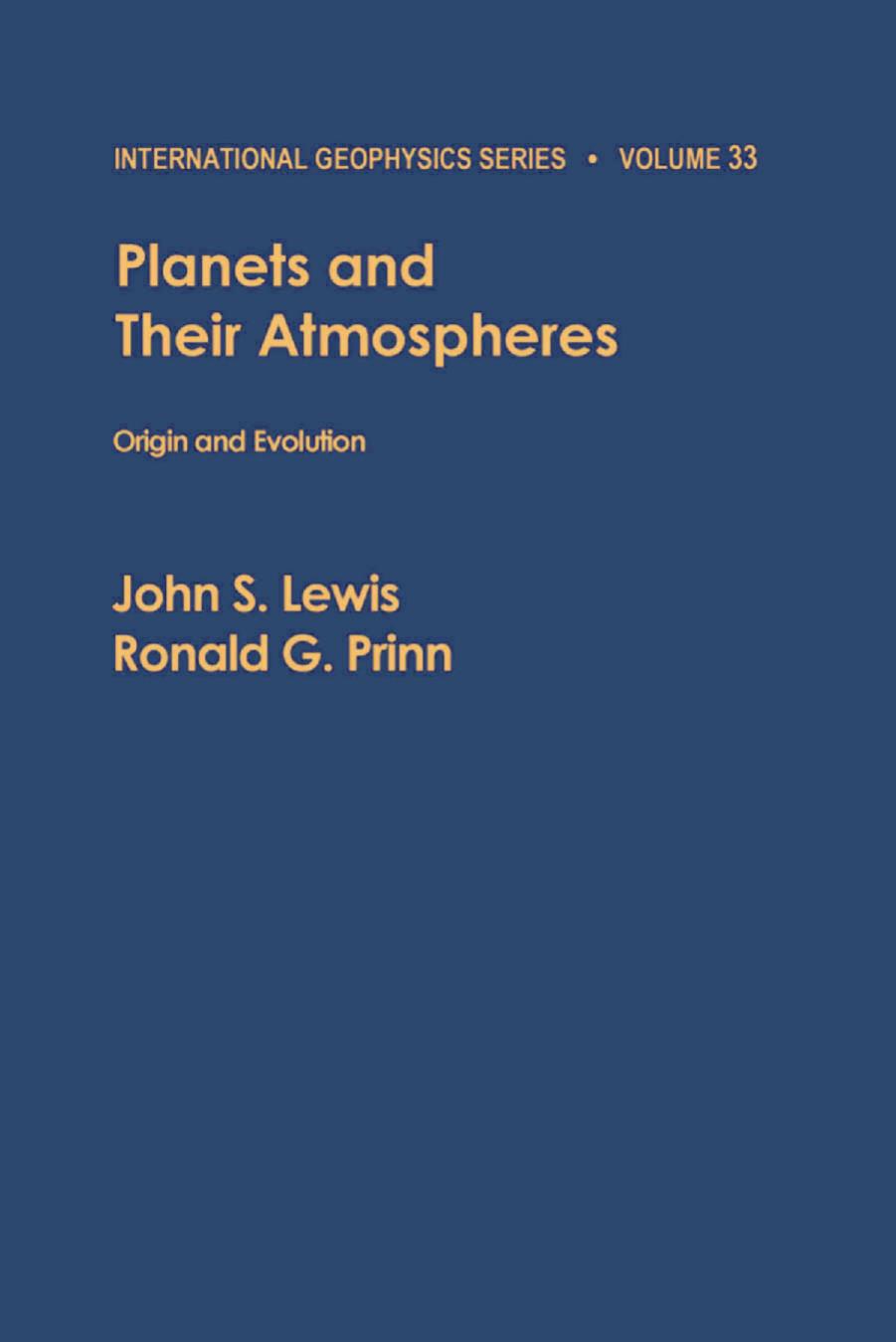 Planets and Their Atmospheres: Origin and Evolution by John S. Lewis and Ronald G. Prinn (Eds.)