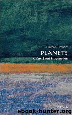 Planets: A Very Short Introduction (Very Short Introductions) by Rothery David A