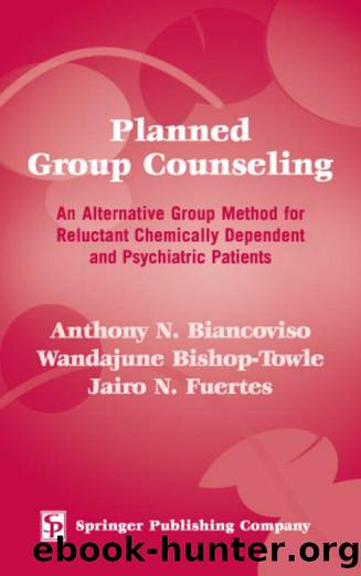 Planned Group Counseling : An Alternative Group Method for Reluctant Chemically Dependent and Psychiatric Patients by Anthony N. Biancoviso; Wandajune Bishop-Towle; Jairo N. Fuertes
