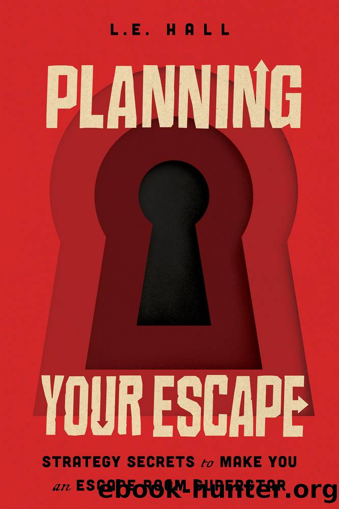 Planning Your Escape: Strategy Secrets to Make You an Escape Room Superstar by L. E. Hall