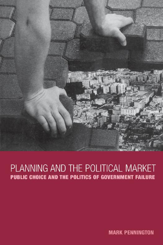 Planning and the Political Market : Public Choice and the Politics of Government Failure by Mark Pennington