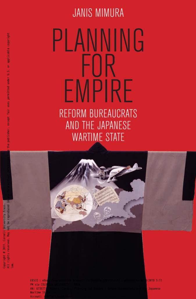 Planning for Empire: Reform Bureaucrats and the Japanese Wartime State by Janis Mimura