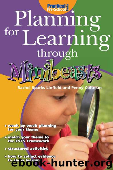 Planning for Learning through Minibeasts by Rachel Sparks Linfield & Penny Coltman