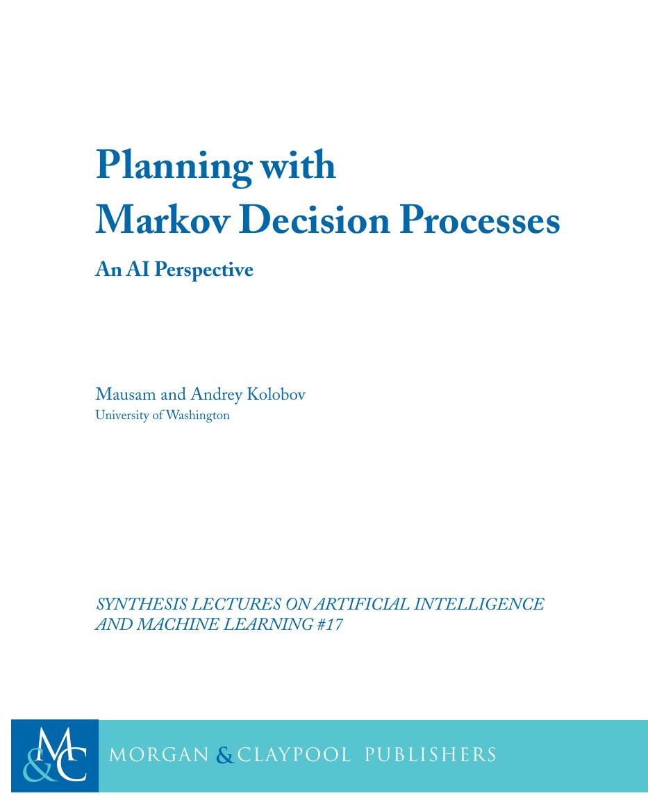 Planning with Markov Decision Processes. An AI Perspective by Mausam Andrey Kolobov