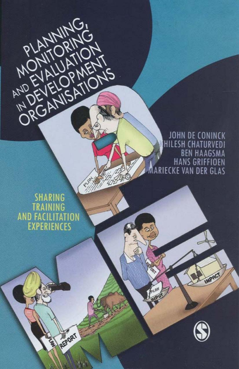 Planning, monitoring and evaluation in developing organisations : sharing training and facilitation experiences by De Coninck John