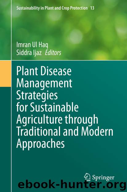 Plant Disease Management Strategies for Sustainable Agriculture through Traditional and Modern Approaches by Imran Ul Haq & Siddra Ijaz