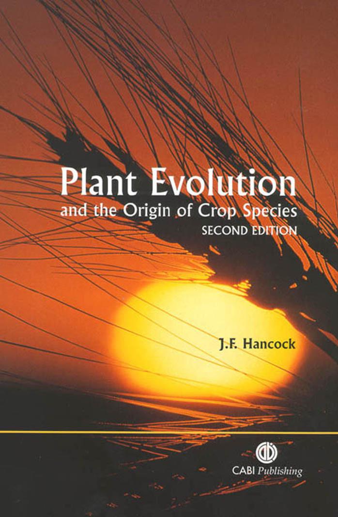 Plant Evolution and the Origin of Crop Species by J F Hancock
