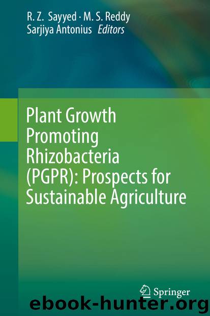 Plant Growth Promoting Rhizobacteria (PGPR): Prospects for Sustainable Agriculture by R. Z. Sayyed & M. S. Reddy & Sarjiya Antonius