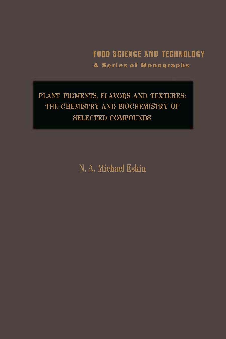 Plant Pigments, Flavors and Textures by Eskin N.A.M