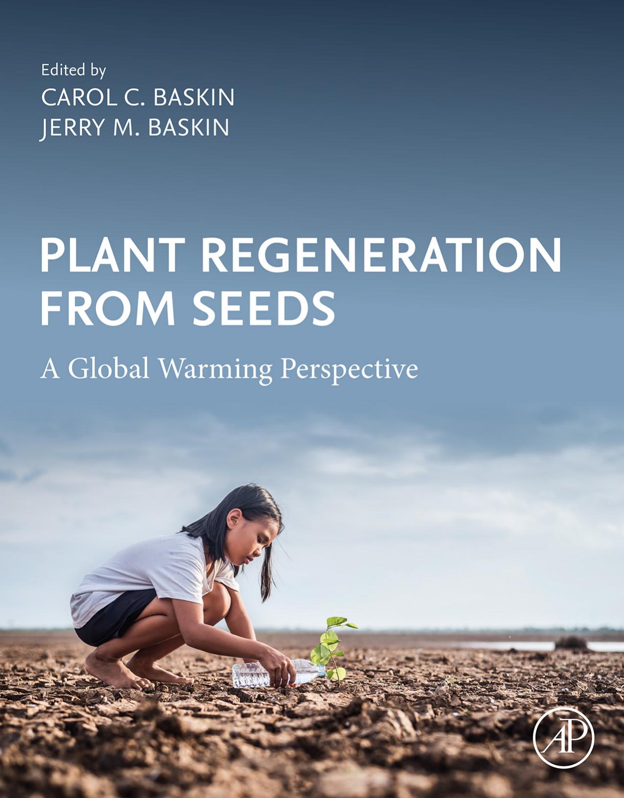 Plant Regeneration From Seeds: A Global Warming Perspective by Carol C. Baskin & Jerry M. Baskin