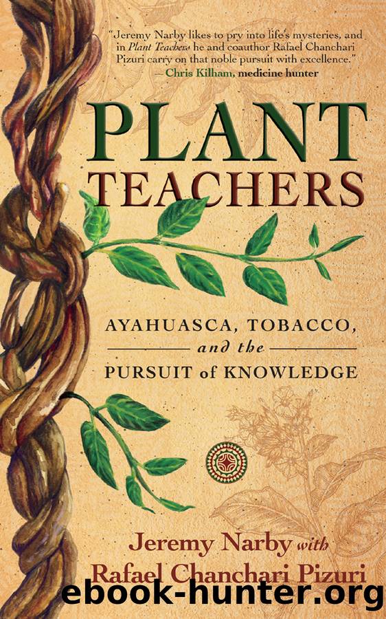 Plant Teachers: Ayahuasca, Tobacco, and the Pursuit of Knowledge by Jeremy Narby & Rafael Chanchari Pizuri