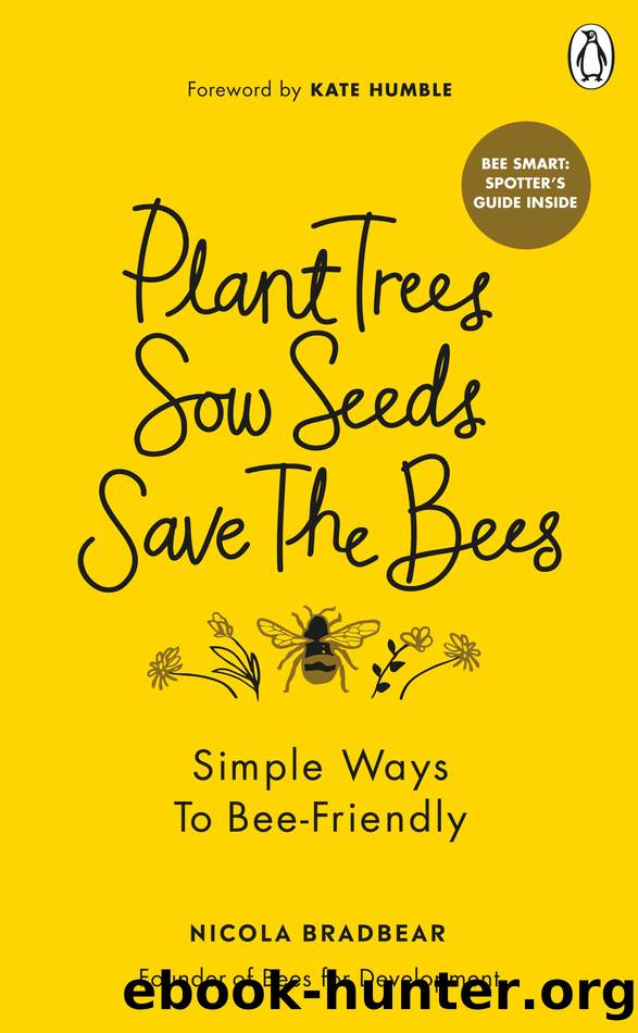 Plant Trees, Sow Seeds, Save the Bees by Nicola Bradbear