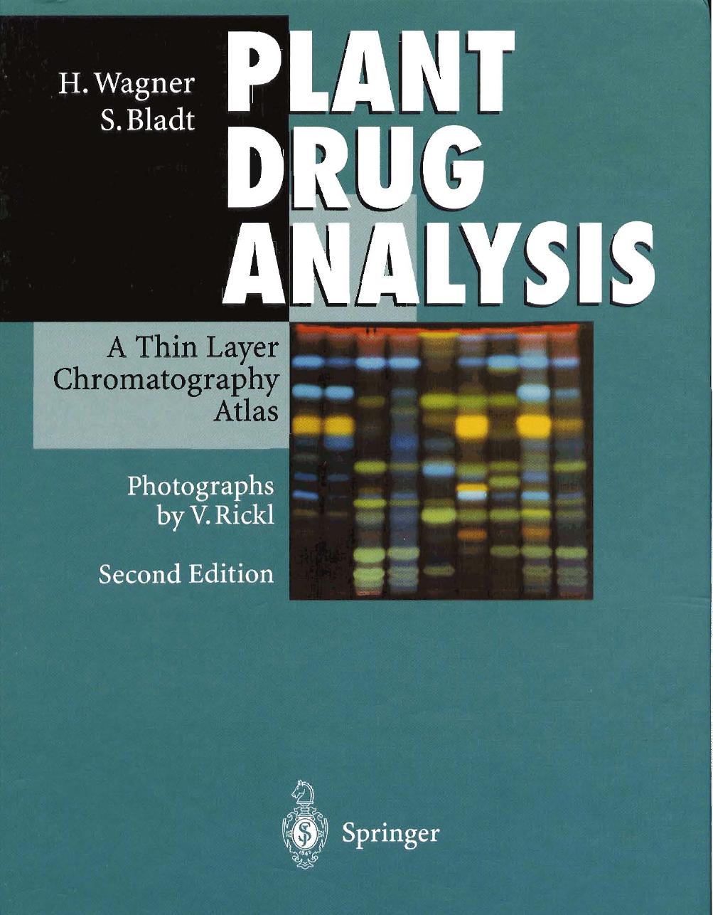 Plant drug analysis : a thin layer chromatography atlas by Hildebert Wagner; S Bladt