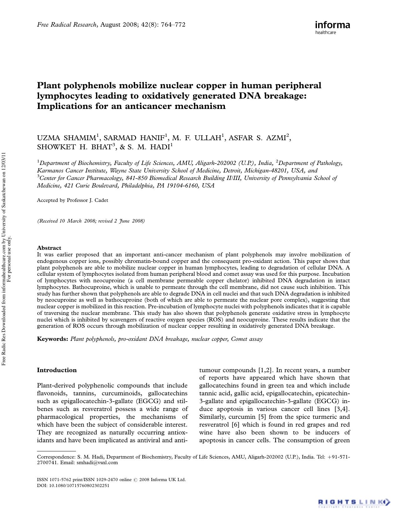 Plant polyphenols mobilize nuclear copper in human peripheral lymphocytes leading to oxidatively generated DNA breakage: Implications for an anticancer mechanism by Uzma Shamim1 Sarmad Hanif1 M. F. Ullah1 Asfar S. Azmi2 Showket H. Bhat3 & S. M. Hadi1†
