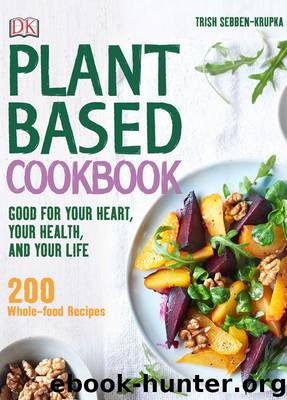 Plant-Based Cookbook by Trish Sebben-Krupka