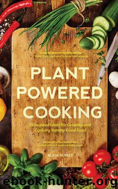 Plant-Powered Cooking by Alice Mary Alvrez