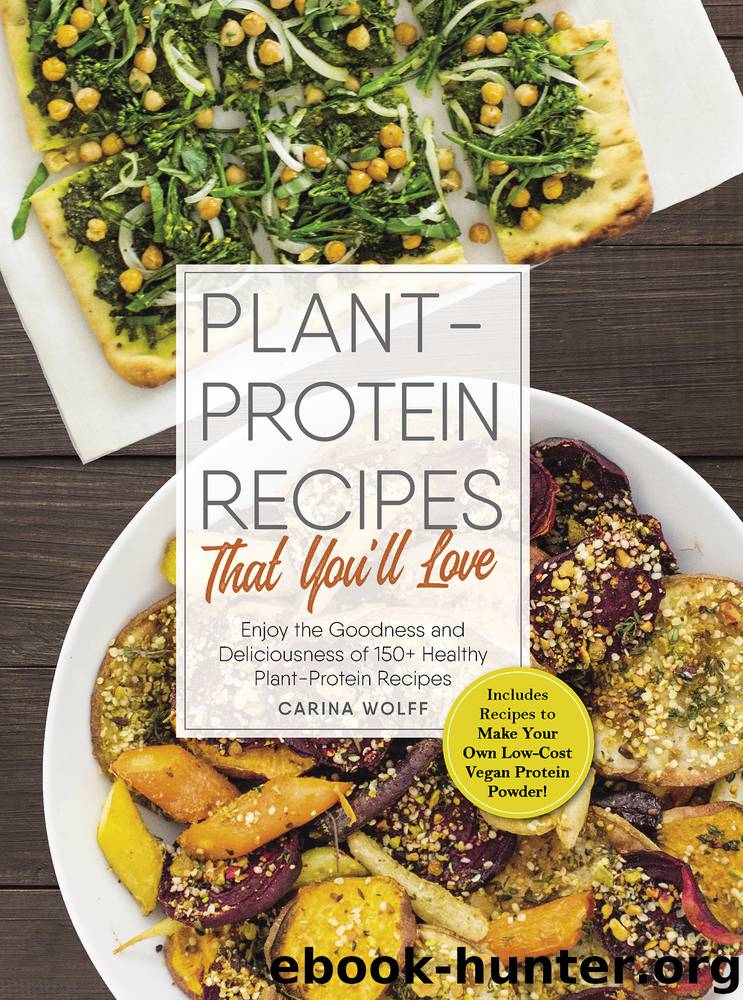 Plant-Protein Recipes That You'll Love by Carina Wolff