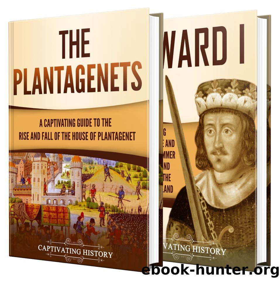 Plantagenets: A Captivating Guide to the Plantagenet Dynasty and the Life of Edward I (Key Periods in England's Past) by History Captivating