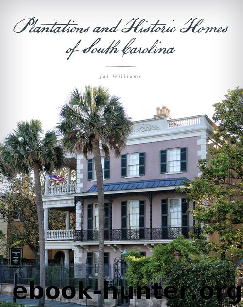 Plantations and Historic Homes of South Carolina by Jai Williams