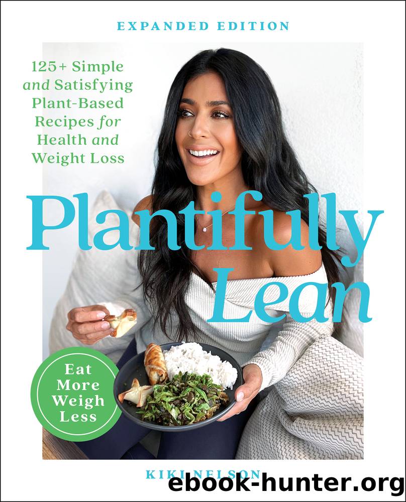 Plantifully Lean: 125+ Simple and Satisfying Plant-Based Recipes for Health and Weight Loss: a Cookbook by Kiki Nelson