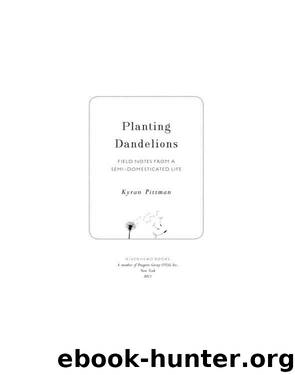 Planting Dandelions by Kyran Pittman