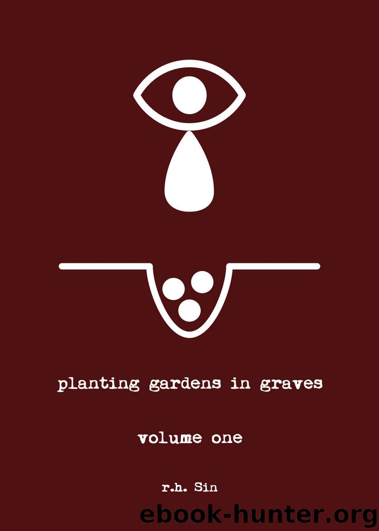 Planting Gardens in Graves by r.h. Sin