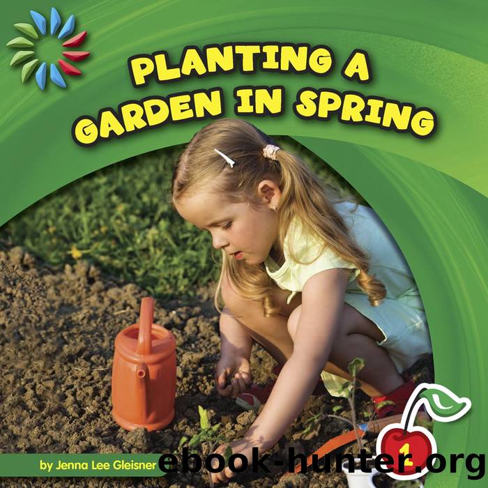 Planting a Garden in Spring by Jenna Lee Gleisner