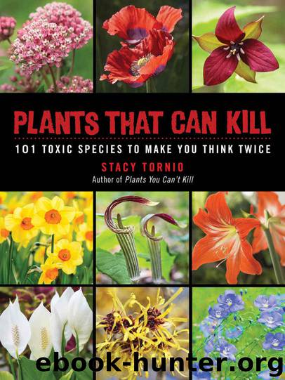 Plants That Can Kill: 101 Toxic Species to Make You Think Twice by Stacy Tornio
