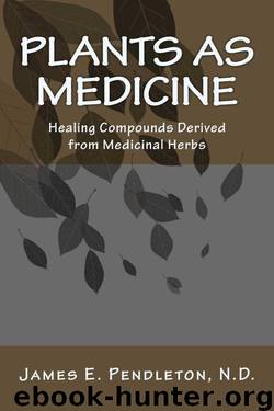 Plants as Medicine by James Pendleton