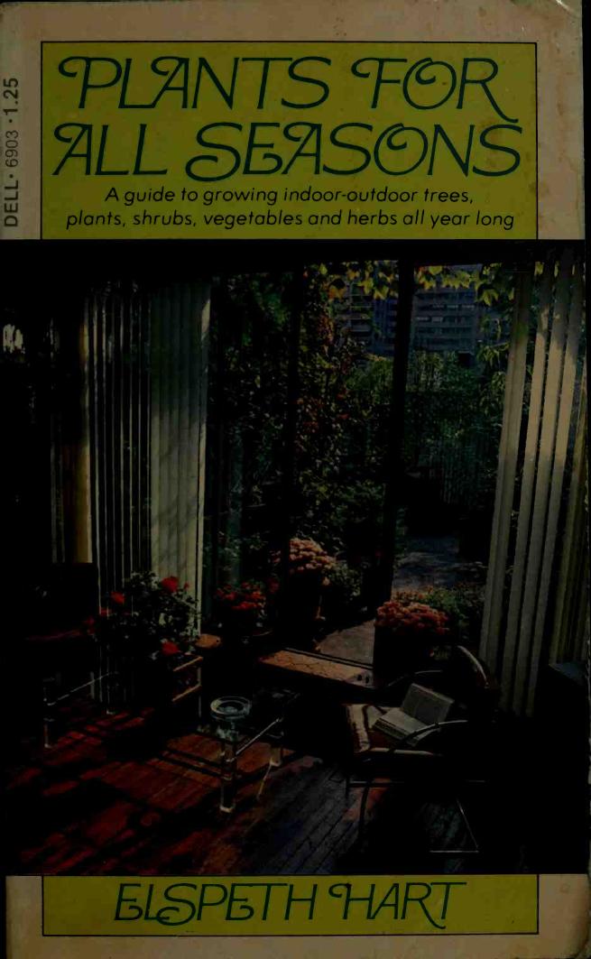 Plants for All Seasons : a guide to growing indoor-outdoor trees, plants, shrubs, vegetables and herbs all year long by Elspeth Hart Marika