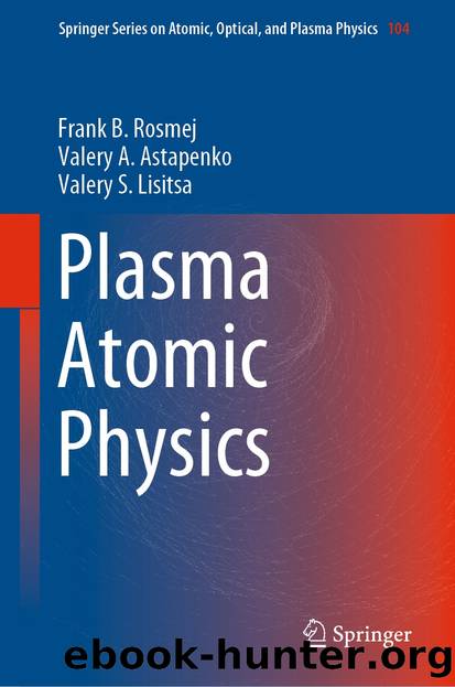 Plasma Atomic Physics by Frank B. Rosmej & Valery A. Astapenko & Valery S. Lisitsa