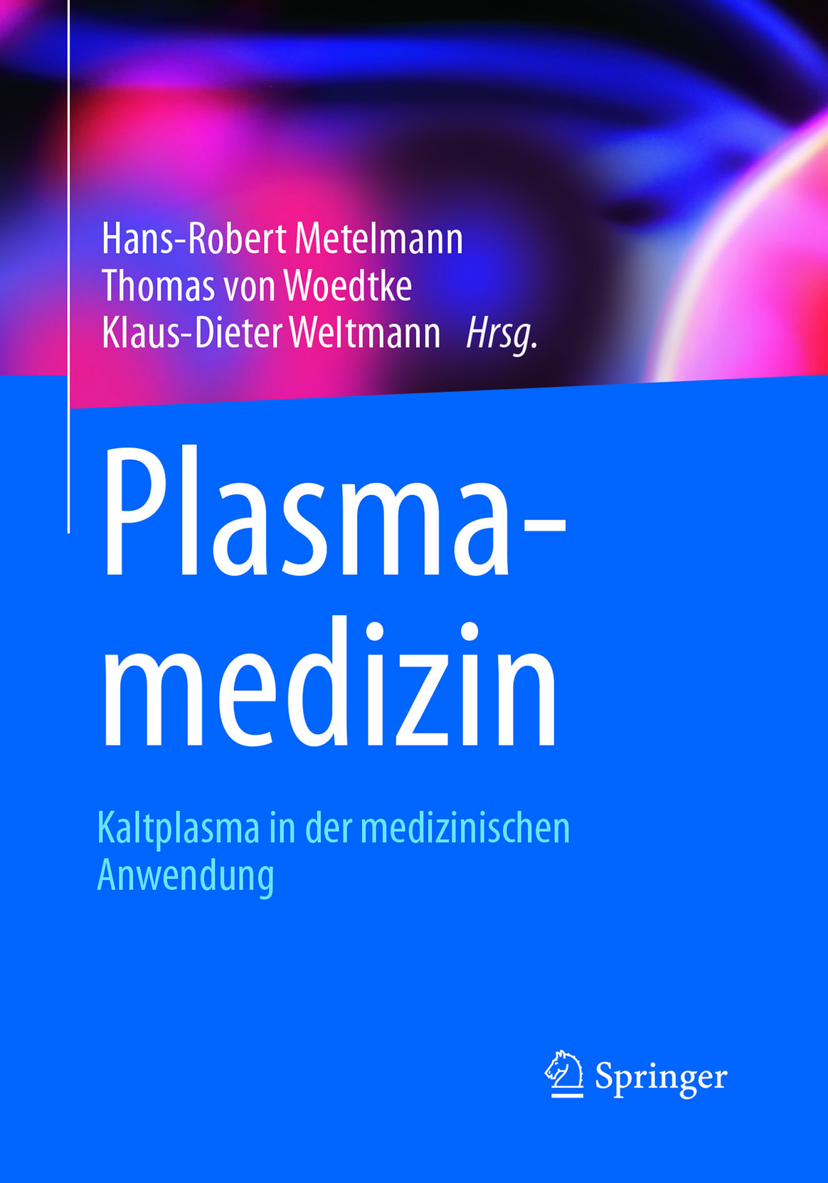 Plasmamedizin by Hans-Robert Metelmann Thomas von Woedtke & Klaus-Dieter Weltmann