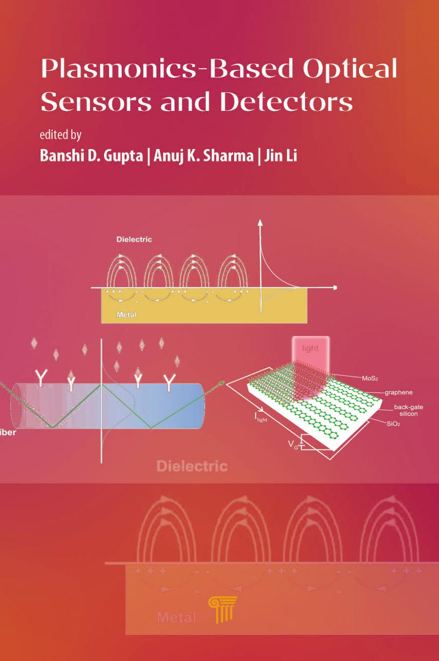 Plasmonics-Based Optical Sensors and Detectors by Banshi D. Gupta Anuj K Sharma Jin Li