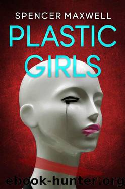 Plastic Girls by Spencer Maxwell