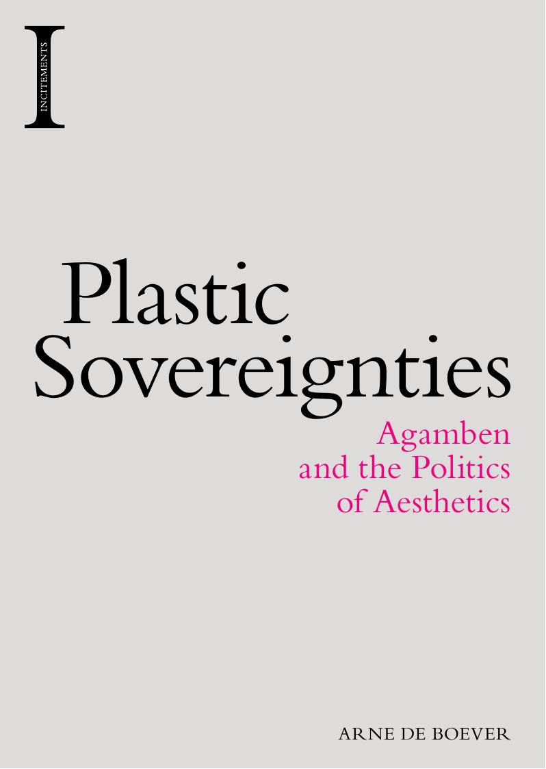Plastic Sovereignties: Agamben and the Politics of Aesthetics by Arne de Boever