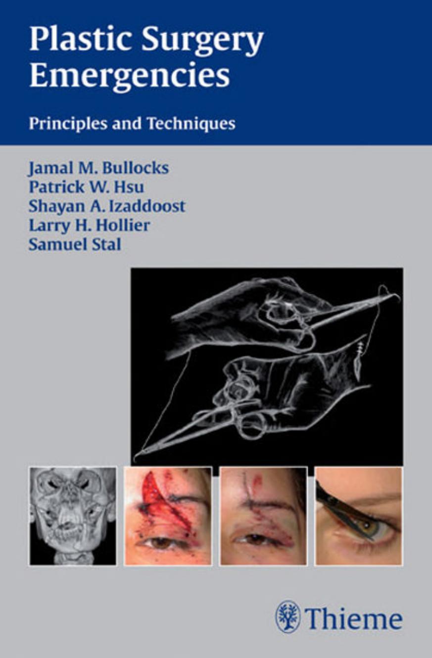 Plastic Surgery Emergencies: Principles and Techniques by Bullocks J.M. Hsu P.W. Izaddoost S.A. Hollier L.H. Stal S