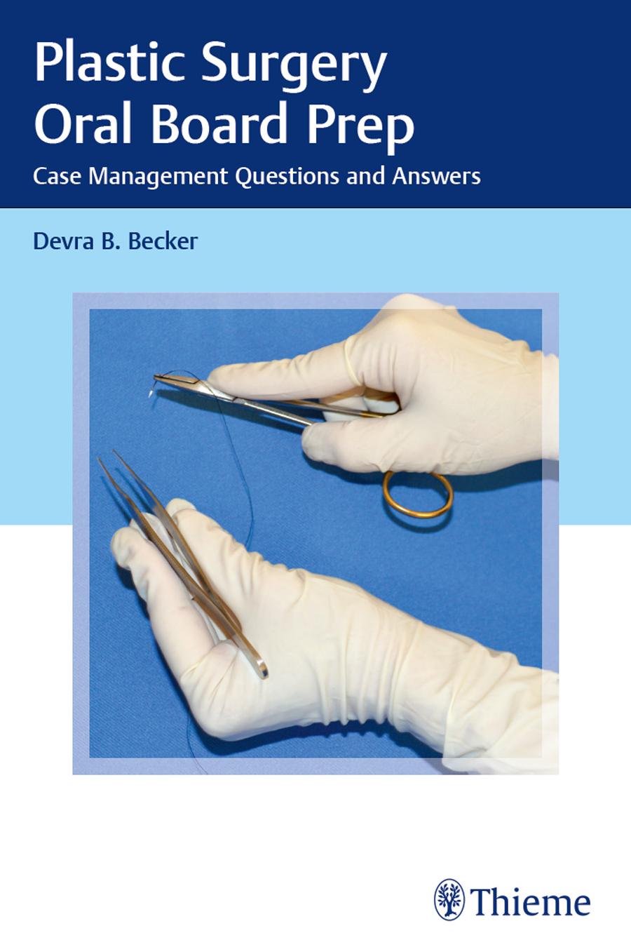 Plastic Surgery Oral Board Prep: Case Management Questions and Answers by Devra B. Becker