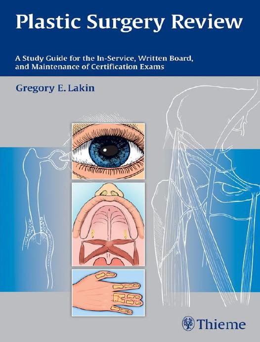 Plastic Surgery Review: A Study Guide for the In-Service, Written Board, and Maintenance of Certification Exams by Gregory Lakin