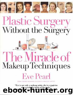 Plastic Surgery Without the Surgery by Eve Pearl Emmy Award-Winning Celebrity Makeup Artist