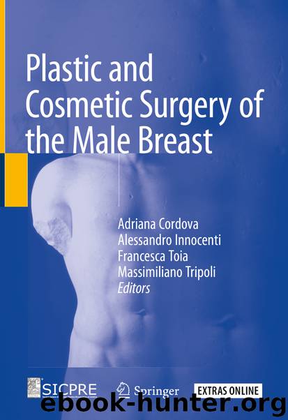 Plastic and Cosmetic Surgery of the Male Breast by Adriana Cordova & Alessandro Innocenti & Francesca Toia & Massimiliano Tripoli