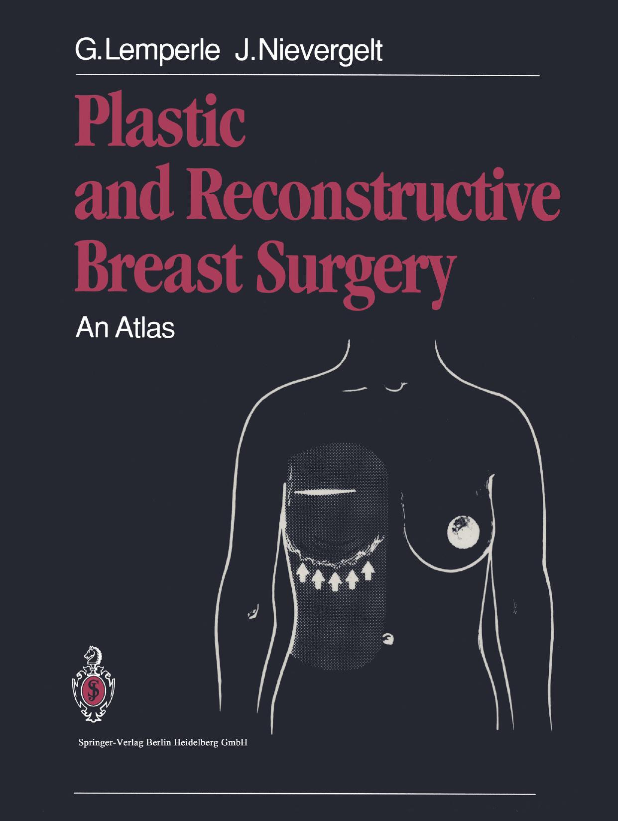 Plastic and Reconstructive Breast Surgery: An Atlas by Professor Dr. med. Gottfried Lemperle Dr. med. Jürg Nievergelt (auth.)
