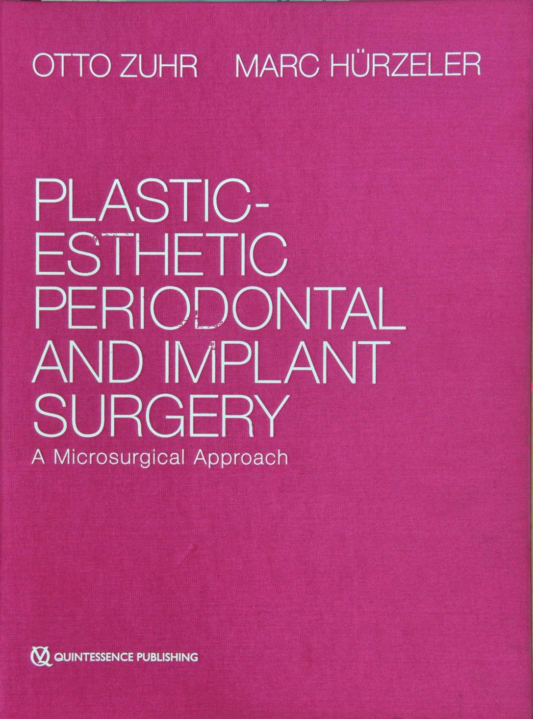Plastic-Esthetic Periodontal and Implant Surgery: A Microsurgical Approach by Otto Zuhr Marc Hurzeler