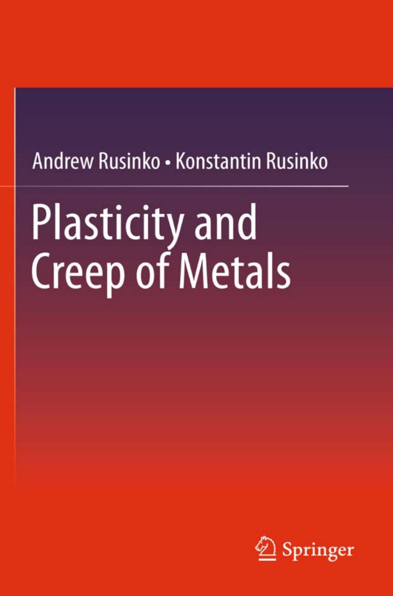 Plasticity and Creep of Metals by Andrew Rusinko Konstantin Rusinko (auth.)