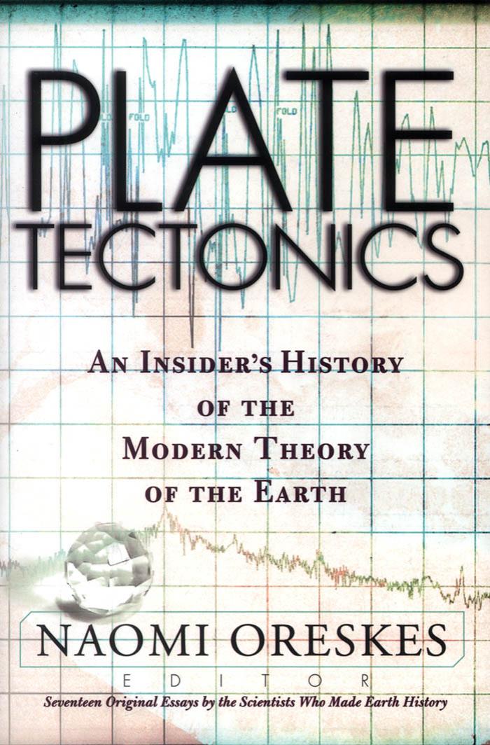 Plate Tectonics: An Insider's History of the Modern Theory of the Earth by Naomi Oreskes