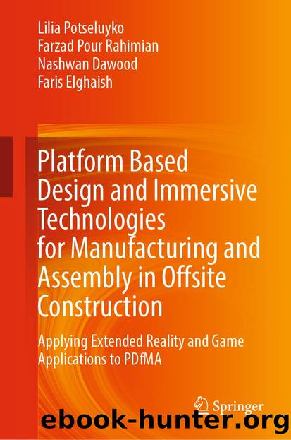 Platform Based Design and Immersive Technologies for Manufacturing and Assembly in Offsite Construction by Lilia Potseluyko & Farzad Pour Rahimian & Nashwan Dawood & Faris Elghaish
