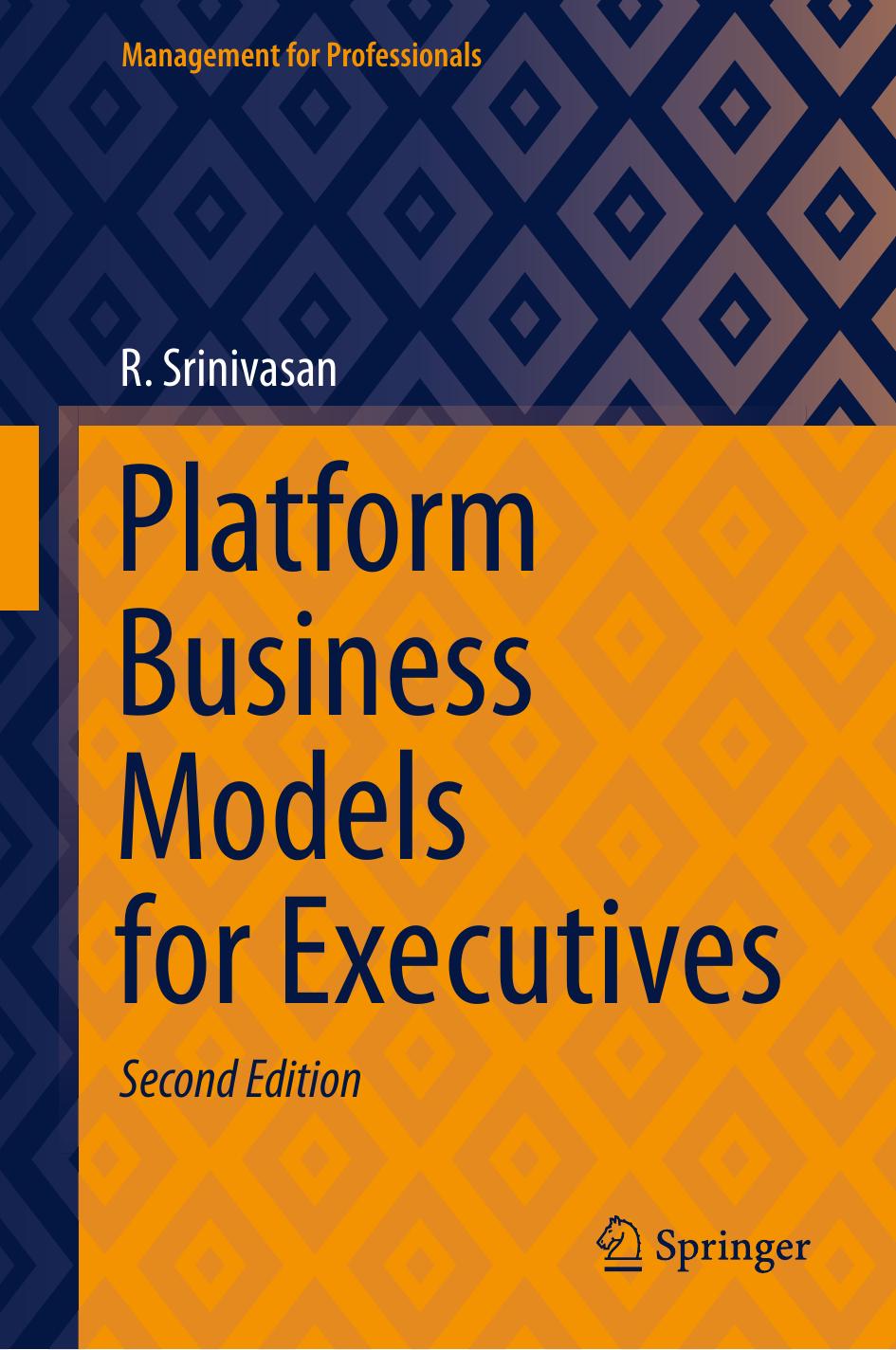 Platform Business Models for Executives (Management for Professionals) by R. Srinivasan