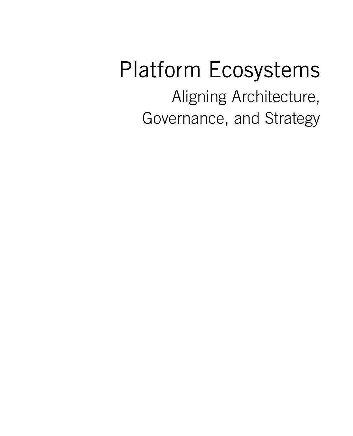 Platform Ecosystems. Aligning Architecture, Governance, and Strategy by Amrit Tiwana (Auth.)