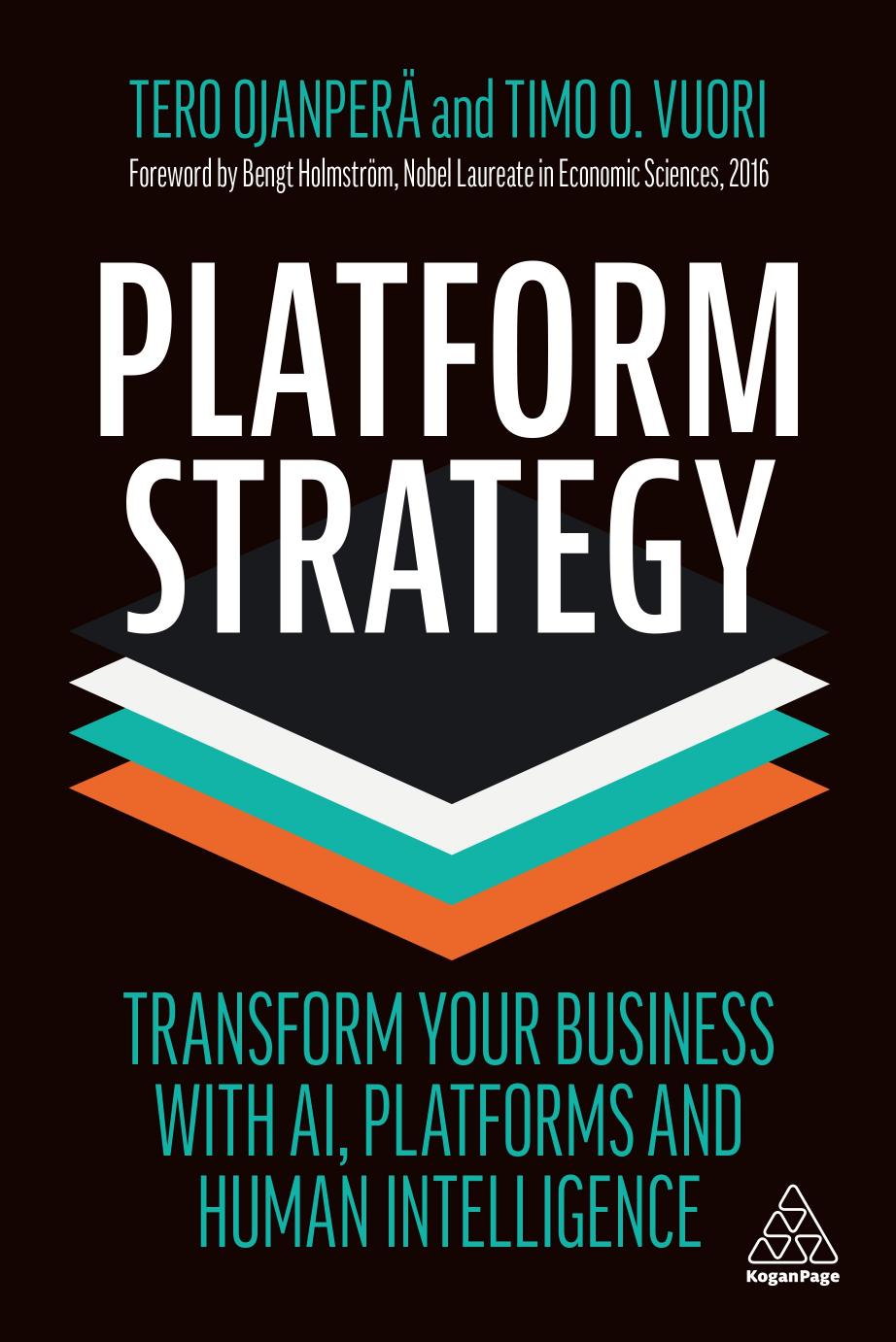 Platform Strategy: Transform Your Business with AI, Platforms and Human Intelligence by Tero Ojanperä Timo O. Vuori