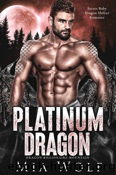 Platinum Dragon: Secret Baby Dragon Shifter Romance (Dragon Billionaire Mountain Book 1) by Mia Wolf